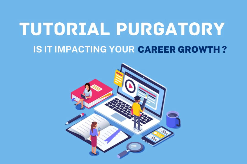Tutorial Purgatory - Is It Impacting Your Career Growth?